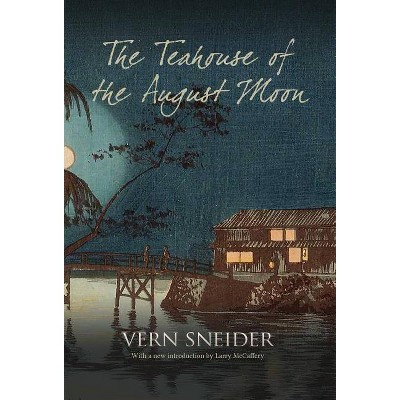 The Teahouse of the August Moon - by  Vern Sneider (Hardcover)