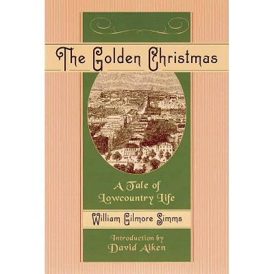 The Golden Christmas - (Projects of the SIMMs Initiatives) by  William Gilmore Simms (Paperback)