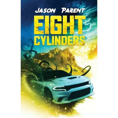 Eight Cylinders - by  Jason Parent (Paperback)