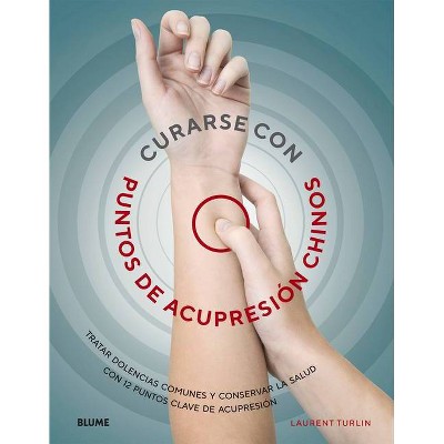 Curarse Con Punto de Acupresión Chinos - by  Philippe Sionneau & Laurent Turlin (Paperback)