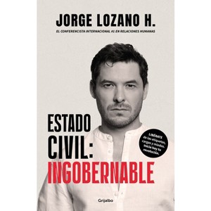 Estado Civil: Ingobernable / Marital Status: Ungovernable - by  Jorge Lozano (Paperback) - 1 of 1