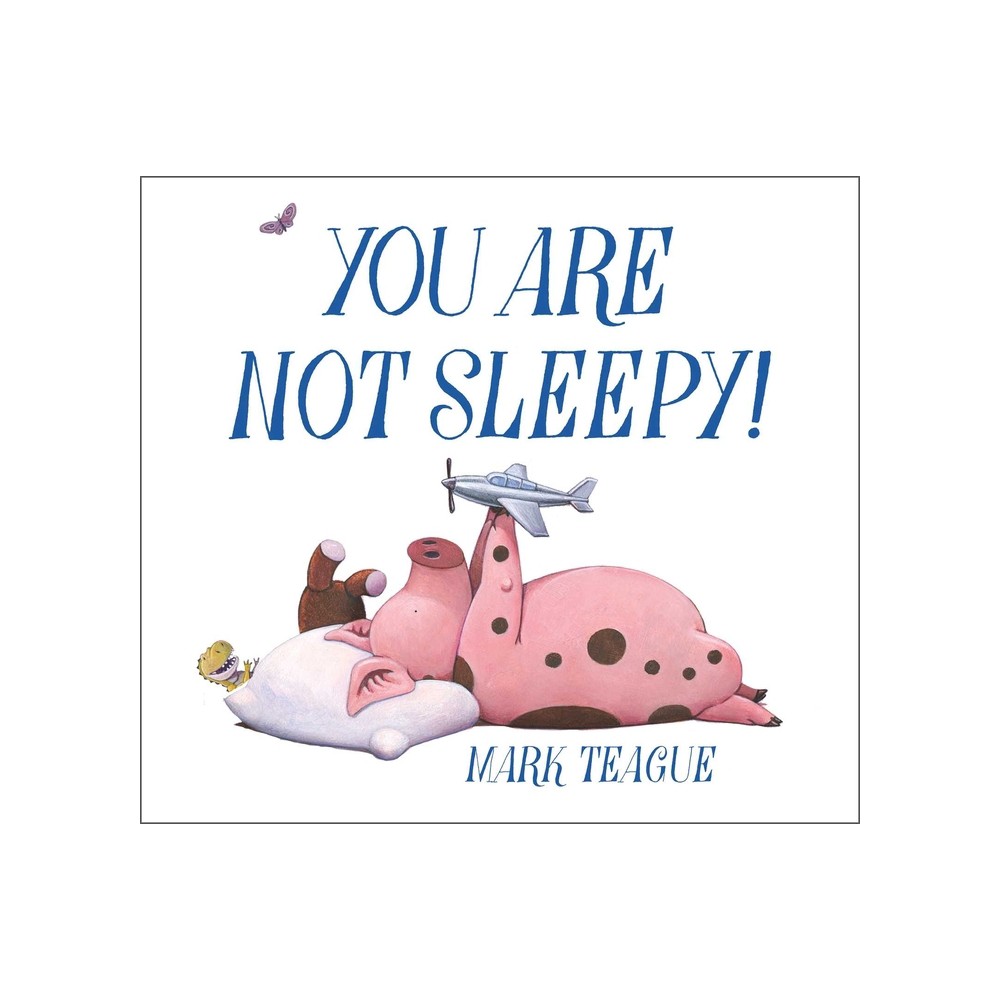 You Are Not Sleepy! - by Mark Teague (Hardcover)