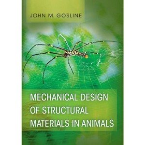 Mechanical Design of Structural Materials in Animals - by  John M Gosline (Hardcover) - 1 of 1