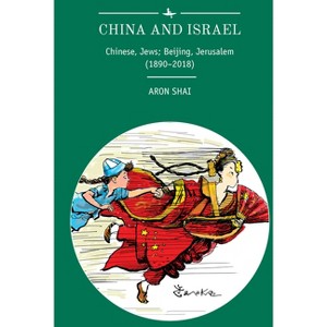 China and Israel - (Jewish Identities in Post-Modern Society) by  Aron Shai (Paperback) - 1 of 1