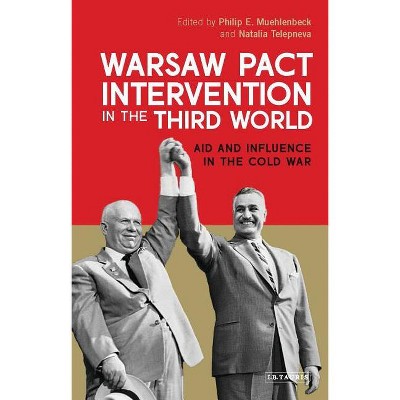 Warsaw Pact Intervention in the Third World - (International Library of Twentieth Century History) by  Philip E Muehlenbeck & Natalia Telepneva