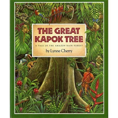 The Great Kapok Tree - by  Lynne Cherry (Hardcover)