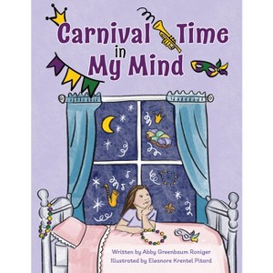 Carnival Time in My Mind - by  Abby Greenbaum Roniger (Hardcover) - 1 of 1