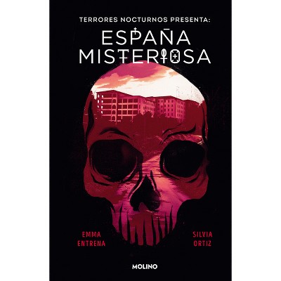 Terrores Nocturnos. España Misteriosa / Night Terrors. Mysterious Spain - by  Emma Entrena & Silvia Ortiz (Hardcover)