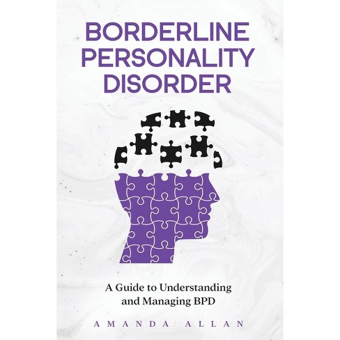 Borderline Personality Disorder - A BPD Survival Guide: For
