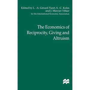 The Economics of Reciprocity, Giving and Altruism - (International Economic Association) by  Na Na (Hardcover) - 1 of 1