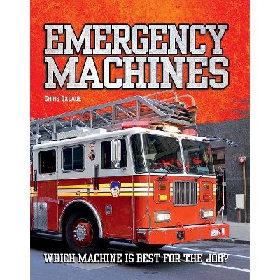 Emergency Machines - by  Chris Oxlade (Paperback)