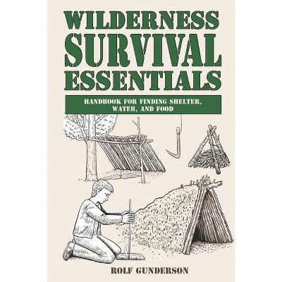 Wilderness Survival Essentials - by  Rolf Gunderson (Paperback)