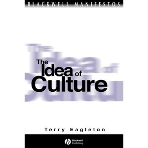 The Idea of Culture - (Wiley-Blackwell Manifestos) by  Terry Eagleton (Paperback) - 1 of 1