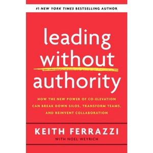 Leading Without Authority - by  Keith Ferrazzi & Noel Weyrich (Hardcover) - 1 of 1