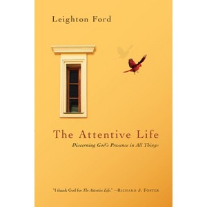 The Attentive Life - by  Leighton Ford (Paperback) - 1 of 1
