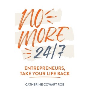 No More 24/7 - by  Catherine Cowart Roe (Paperback) - 1 of 1