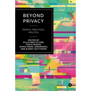 Beyond Privacy - by  Sille Obelitz Søe & Tanja Wiehn & Rikke Frank Jørgensen & Bjarki Valtýsson (Hardcover) - 1 of 1