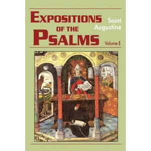 Expositions of the Psalms Vol. 5, PS 99-120 - (Works of Saint Augustine) by  St Augustine (Paperback) - 1 of 1