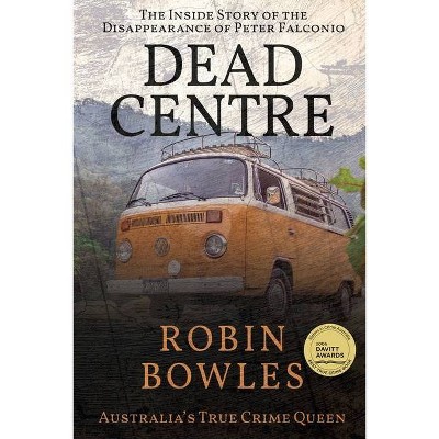 Dead Centre - by  Robin Bowles (Paperback)