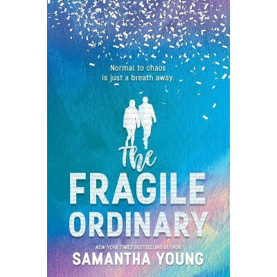 The Fragile Ordinary - by  Samantha Young (Hardcover)