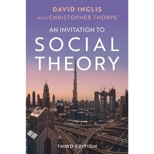 An Invitation to Social Theory - 3rd Edition by David Inglis - 1 of 1