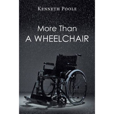 More Than A Wheelchair - by  Kenneth Poole (Paperback)