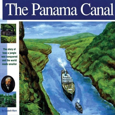 The Panama Canal - (Wonders of the World (Mikaya Paperback)) by  Elizabeth Mann (Paperback)