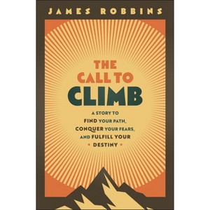 The Call to Climb - by  James Robbins (Hardcover) - 1 of 1