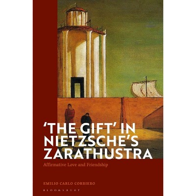 'The Gift' in Nietzsche's Zarathustra - by  Emilio Carlo Corriero (Paperback)