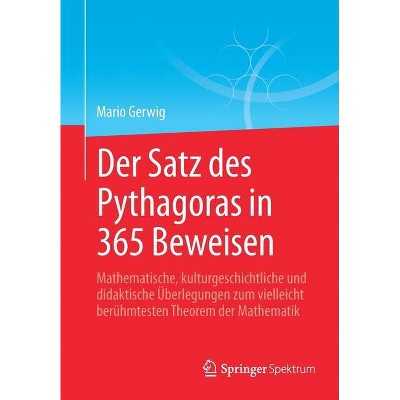Der Satz Des Pythagoras in 365 Beweisen - by  Mario Gerwig (Paperback)