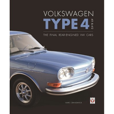 Volkswagen Type 4: 411 and 412 - by  Marc Cranswick (Hardcover)
