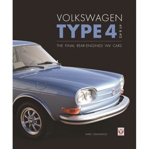 Volkswagen Type 4: 411 and 412 - by  Marc Cranswick (Hardcover) - 1 of 1