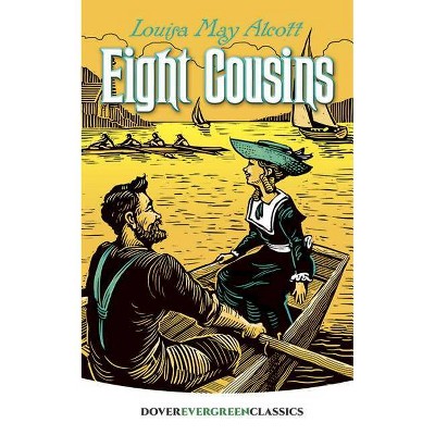 Eight Cousins - (Dover Children's Evergreen Classics) by  Louisa May Alcott (Paperback)