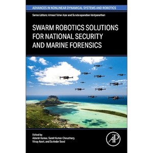 Swarm Robotics Solutions for National Security and Marine Forensics - (Advances in Nonlinear Dynamical Systems and Robotics (Andc)) (Paperback) - 1 of 1
