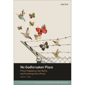 No Godforsaken Place - (T&t Clark Studies in Social Ethics, Ethnography and Theologies) by  Sarah C Jobe (Hardcover) - 1 of 1