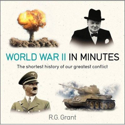 World War II in Minutes - (In Minutes) by  R G Grant (Paperback)