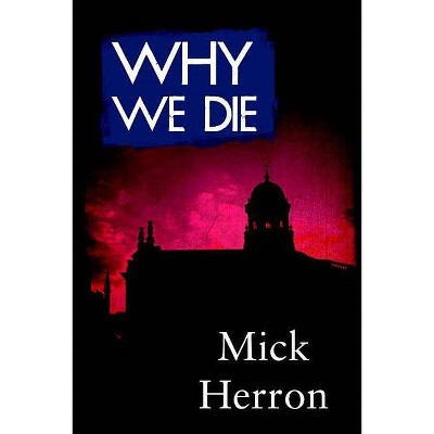 Why We Die - (Oxford) by  Mick Herron (Paperback)