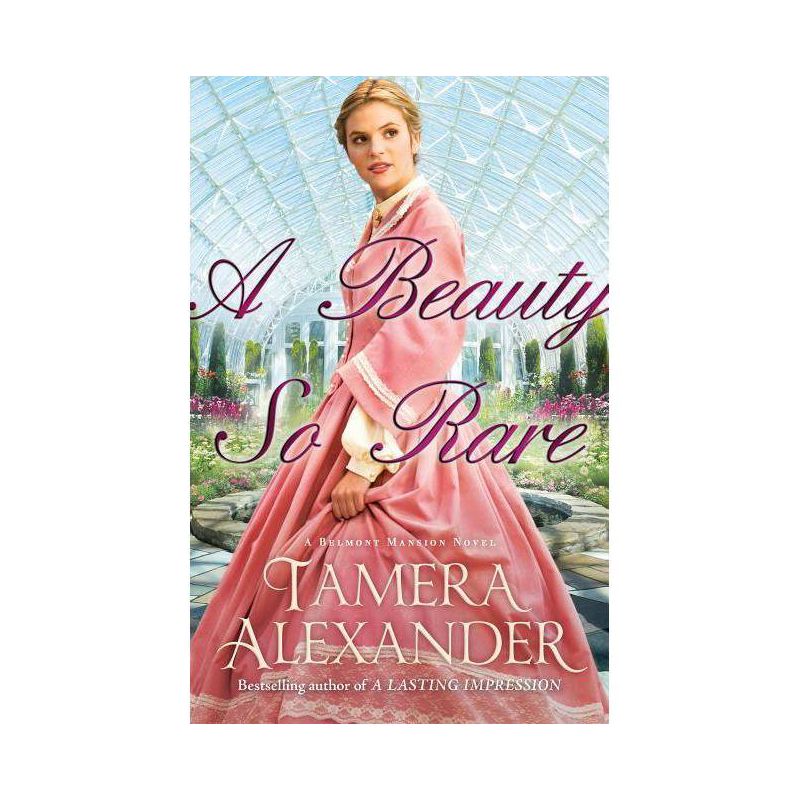 A Beauty So Rare - (Belmont Mansion Novel) by  Tamera Alexander (Paperback), 1 of 2