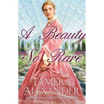 A Beauty So Rare - (Belmont Mansion Novel) by  Tamera Alexander (Paperback)
