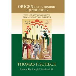 Origen and the History of Justification - by  Thomas P Scheck (Paperback) - 1 of 1