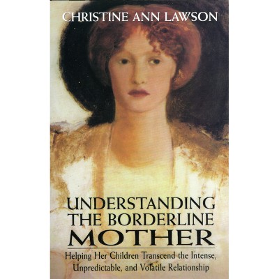 Understanding the Borderline Mother - by  Christine Ann Lawson (Hardcover)