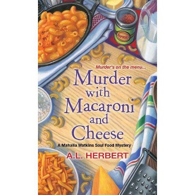 Murder with Macaroni and Cheese - (Mahalia Watkins Mystery) by  A L Herbert (Paperback)
