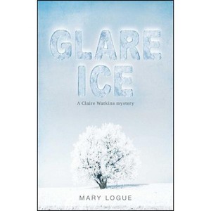 Glare Ice - by  Mary Logue (Paperback) - 1 of 1