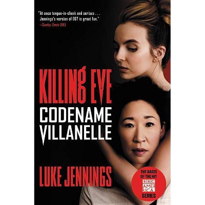 Killing Eve: Codename Villanelle - by  Luke Jennings (Paperback)