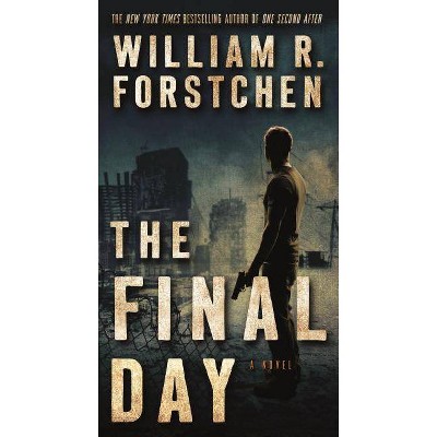 The Final Day - (John Matherson Novel, 3) by  William R Forstchen (Paperback)