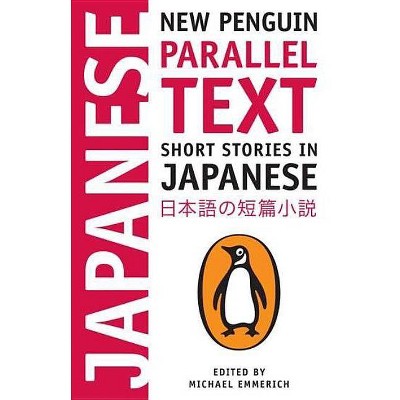 Short Stories in Japanese - (Penguin Parallel Text) by  Michael Emmerich (Paperback)