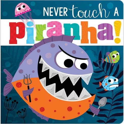 Never Touch A Piranha! - By Rosie Greening (board Book) : Target