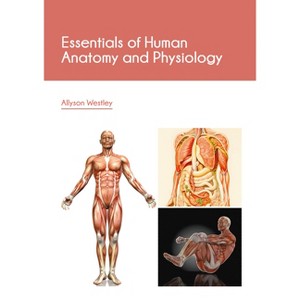 Essentials of Human Anatomy and Physiology - by  Allyson Westley (Hardcover) - 1 of 1