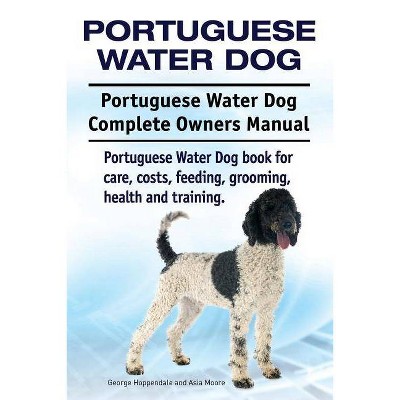 Portuguese Water Dog. Portuguese Water Dog Complete Owners Manual. Portuguese Water Dog book for care, costs, feeding, grooming, health and training.