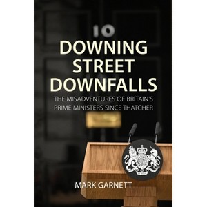 Downing Street Downfalls - by  Mark Garnett (Hardcover) - 1 of 1